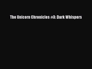 [PDF Download] The Unicorn Chronicles #3: Dark Whispers [PDF] Full Ebook