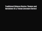 Read Traditional Chinese Stories: Themes and Variations (C & T Asian Literature Series) Ebook