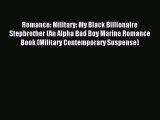 [PDF Download] Romance: Military: My Black Billionaire Stepbrother (An Alpha Bad Boy Marine
