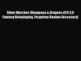 Download Silver Marches (Dungeons & Dragons d20 3.0 Fantasy Roleplaying Forgotten Realms Accessory)