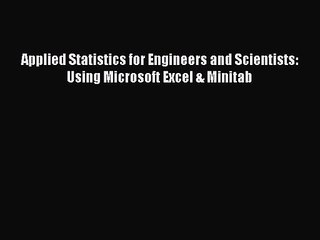 PDF Download Applied Statistics for Engineers and Scientists: Using Microsoft Excel & Minitab