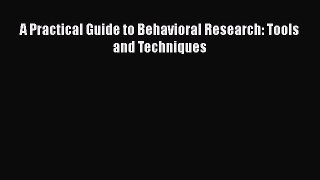 PDF Download A Practical Guide to Behavioral Research: Tools and Techniques Read Full Ebook