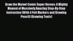 [PDF Download] Draw the Marvel Comic Super Heroes: A Mighty Manual of Massively Amazing Step-By-Step