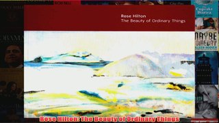 Rose Hilton The Beauty of Ordinary Things