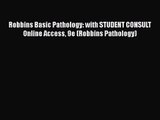 Download Robbins Basic Pathology: with STUDENT CONSULT Online Access 9e (Robbins Pathology)