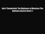 [PDF Download] God's Thunderbolt: The Vigilantes of Montana (The Vigilante Quartet Book 1)