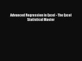 PDF Download Advanced Regression in Excel - The Excel Statistical Master Read Online