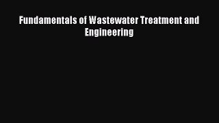 PDF Download Fundamentals of Wastewater Treatment and Engineering PDF Online