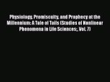 PDF Download Physiology Promiscuity and Prophecy at the Millennium: A Tale of Tails (Studies