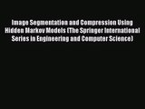PDF Download Image Segmentation and Compression Using Hidden Markov Models (The Springer International