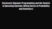PDF Download Stochastic Dynamic Programming and the Control of Queueing Systems (Wiley Series