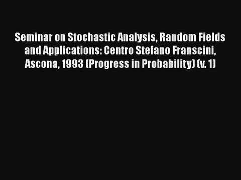 PDF Download Seminar on Stochastic Analysis Random Fields and Applications: Centro Stefano