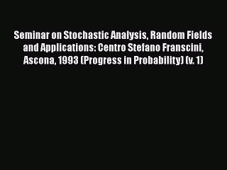 PDF Download Seminar on Stochastic Analysis Random Fields and Applications: Centro Stefano