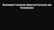 PDF Download Wastewater Treatment: Advanced Processes and Technologies PDF Full Ebook