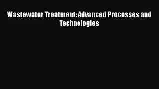PDF Download Wastewater Treatment: Advanced Processes and Technologies PDF Full Ebook