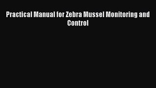 PDF Download Practical Manual for Zebra Mussel Monitoring and Control Download Online