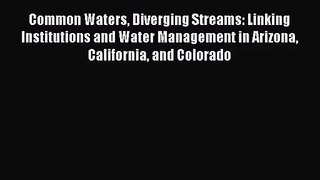 PDF Download Common Waters Diverging Streams: Linking Institutions and Water Management in