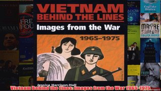 Vietnam Behind the Lines Images from the War 19651975