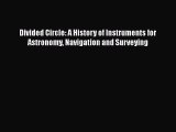PDF Download Divided Circle: A History of Instruments for Astronomy Navigation and Surveying