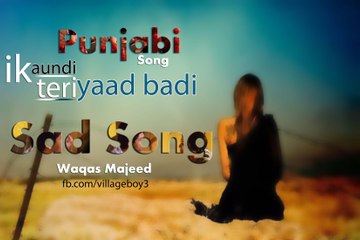 ik aundi teri yaad badi-sad song