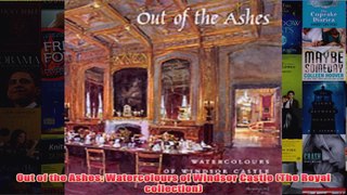 Out of the Ashes Watercolours of Windsor Castle The Royal collection