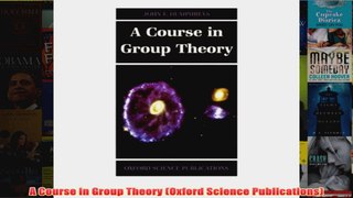 A Course in Group Theory Oxford Science Publications
