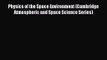 PDF Download Physics of the Space Environment (Cambridge Atmospheric and Space Science Series)
