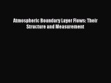 PDF Download Atmospheric Boundary Layer Flows: Their Structure and Measurement PDF Full Ebook