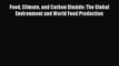 PDF Download Food Climate and Carbon Dioxide: The Global Environment and World Food Production