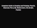 [PDF Download] Complete Guide to Drawing and Painting: Pencils Charcoal Pen & Ink Watercolors