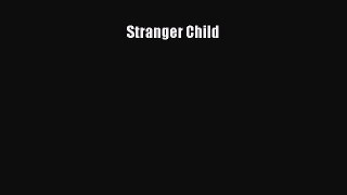 Read Stranger Child Ebook Free