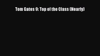 Read Tom Gates 9: Top of the Class (Nearly) PDF Free