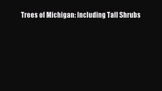 PDF Download Trees of Michigan: Including Tall Shrubs Download Full Ebook