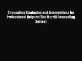 Counseling Strategies and Interventions for Professional Helpers (The Merrill Counseling Series)