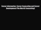 Career Information Career Counseling and Career Development (The Merrill Counseling) [Read]