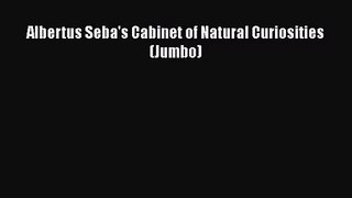 PDF Download Albertus Seba's Cabinet of Natural Curiosities (Jumbo) Download Online