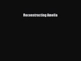 Download Reconstructing Amelia Ebook Online