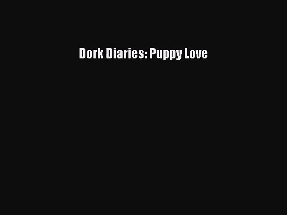 [PDF Download] Dork Diaries: Puppy Love [Read] Full Ebook