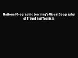 [PDF Download] National Geographic Learning's Visual Geography of Travel and Tourism [Download]