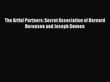 [PDF Download] The Artful Partners: Secret Association of Bernard Berenson and Joseph Duveen