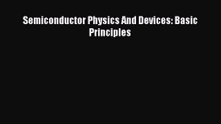 [PDF Download] Semiconductor Physics And Devices: Basic Principles [Download] Online