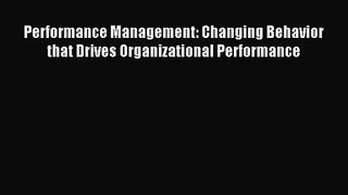 [PDF Download] Performance Management: Changing Behavior that Drives Organizational Performance