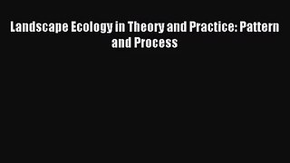 [PDF Download] Landscape Ecology in Theory and Practice: Pattern and Process [PDF] Online