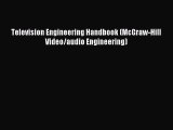 Television Engineering Handbook (McGraw-Hill Video/audio Engineering) [Read] Full Ebook
