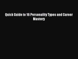 Quick Guide to 16 Personality Types and Career Mastery [Read] Online