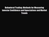 Behavioral Trading: Methods for Measuring Investor Confidence and Expectations and Market Trends