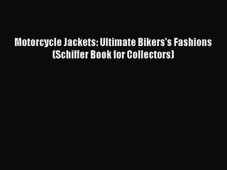 Télécharger la video: [PDF Download] Motorcycle Jackets: Ultimate Bikers's Fashions (Schiffer Book for Collectors)