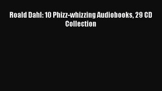 Read Roald Dahl: 10 Phizz-whizzing Audiobooks 29 CD Collection PDF Free