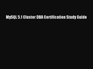 [PDF Download] MySQL 5.1 Cluster DBA Certification Study Guide [PDF] Online