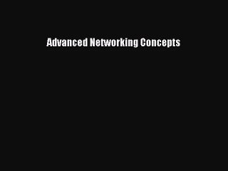 [PDF Download] Advanced Networking Concepts [PDF] Online